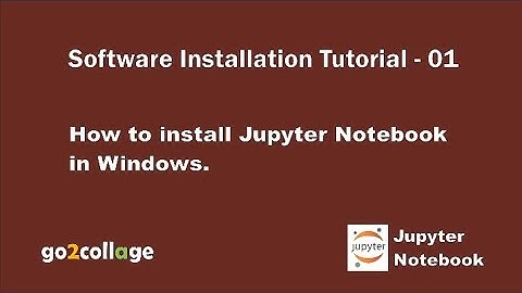 EP 01 | Jupyter Notebook | Software Installation Tutorial | @go2collage