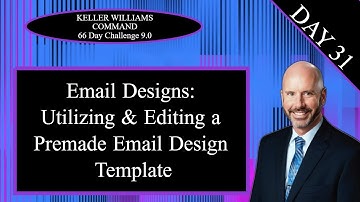 KW Command 66 Day Challenge 9.0 Day 31 - Utilizing & Editing a Premade Email Design Template