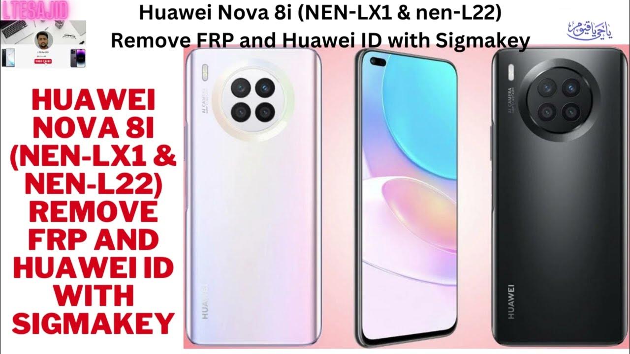 Huawei Nova 8i NEN LX1 & nen L22 Remove FRP and Huawei ID with Sigmakey ...
