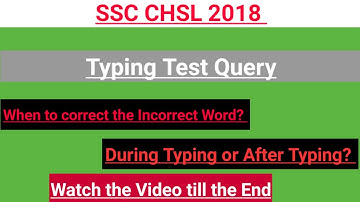 When to Correct the Incorrect Typed Word? || SSC CHSL 2018 TYPE TEST DEST TEST
