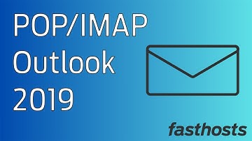 Setting up POP/IMAP Mailbox in Outlook 2019 - Fasthosts