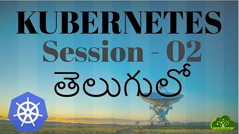 #Kubernetes in Telugu - Docker Vs kubernetes - Session 02
