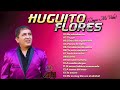 Huguito floresel super mi vida