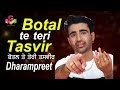 Dharmpreet | Botal Te Tasveer | Lyrical Video | Goyal Music