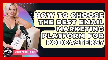 How To Choose The Best Email Marketing Platform For Podcasters? - Modern Podcaster Hub
