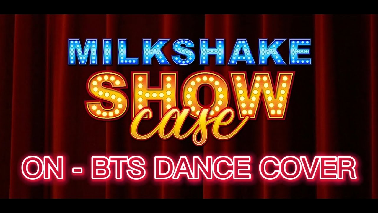 ON BTS MILKSHAKE DANCE COVER "SHOW CASE 2022"