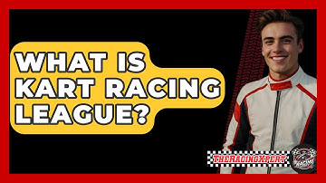 What Is Kart Racing League? - The Racing Xpert