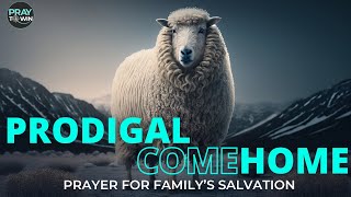 PRODIGAL Return!  | Salvation Prayer for Your Child, Husband, Family