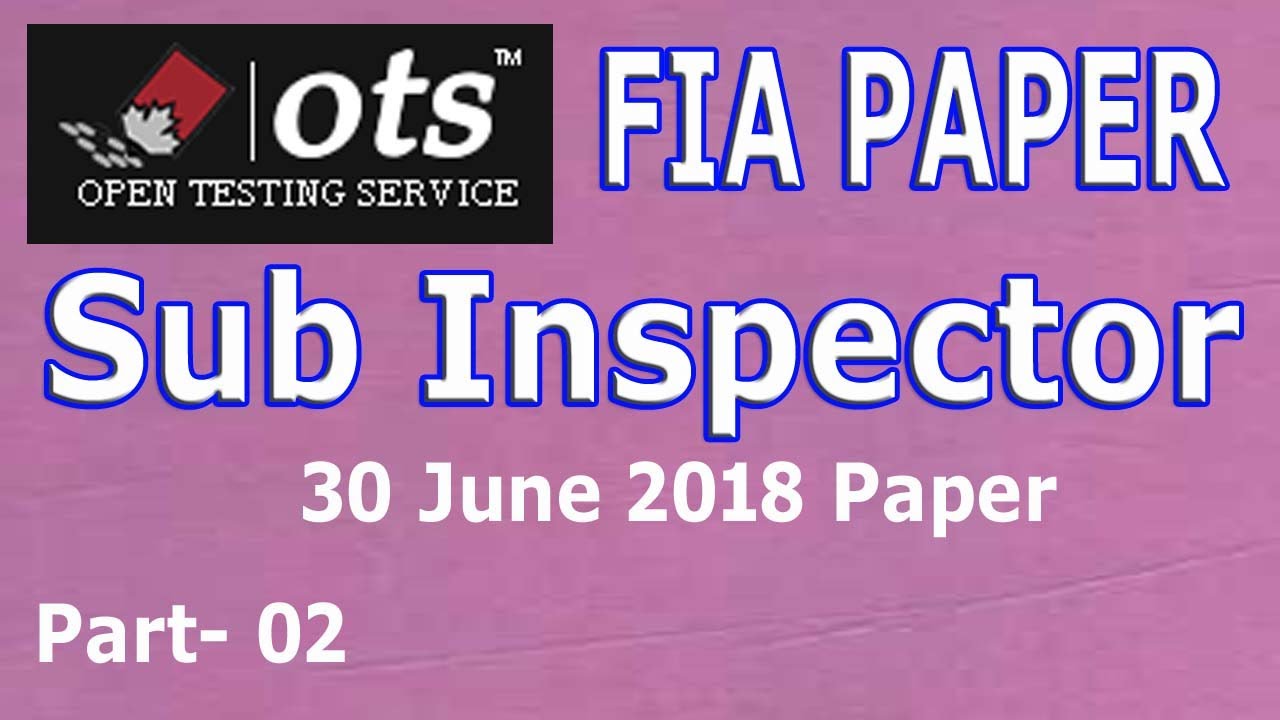 OTS Past paper (Sub Inspector 30th June 2018): Complete solved paper: Part - 02