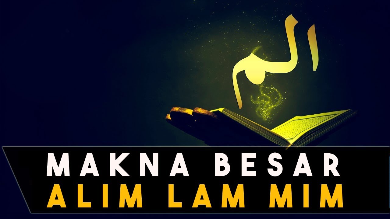 RAHASIA BESAR DIBALIK LAFADZ ALIF LAM MIM DALAM SURAH AL BAQARAH