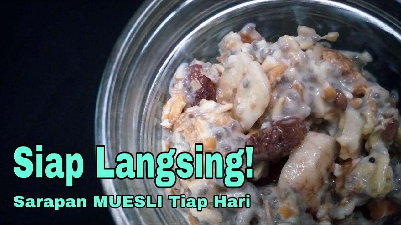 SIAP LANGSING!!! SARAPAN MUESLI TANPA DIMASAK, ENAK, SEHAT, PRAKTIS YouTube