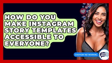 How Do You Make Instagram Story Templates Accessible To Everyone? - Everyday-Networking