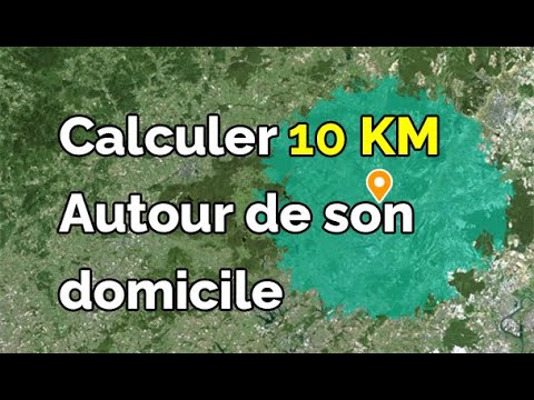 Comment calculer le rayon 10 km autour de chez soi (calculer 10 km autour de chez moi)