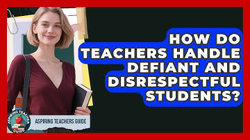 How Do Teachers Handle Defiant And Disrespectful Students? - Aspiring Teacher Guide