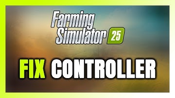How to FIX Farming Simulator 25 Controller/Gamepad Not Working on PC