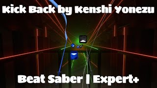 Kick Back by Kenshi Yonezu | Beat Saber | Expert+