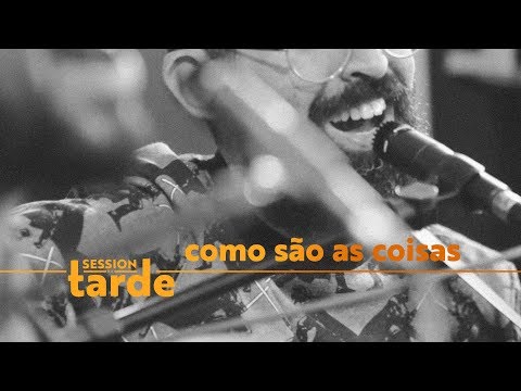 Como São as Coisas feat Onze:20 (Session da Tarde)