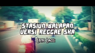 Stasiun Balapan Solo - Didi Kempot | Versi Reggae Ska (Video Lirik) 🎵