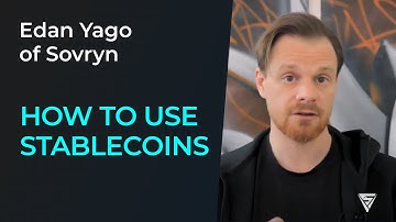 Edan Yago on How to use stablecoins