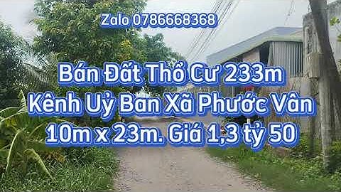Bán 233m đất thổ cư đường kênh ủy ban xã Phước Vân 1 tỷ 200 Zalo 0786668368 Cần Đước Long An