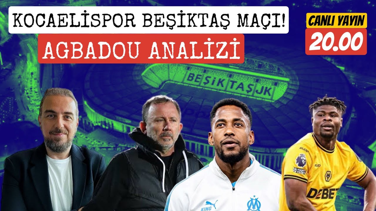 KOCAELİSPOR - BEŞİKTAŞ MAÇI! AGBADOU ANALİZİ ! BEŞİKTAŞ TRANSFER GÜNDEMİ!