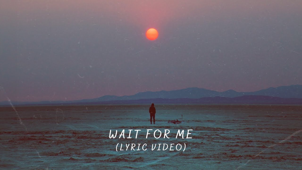 Wait For Me    1Timothy Official Lyric Video