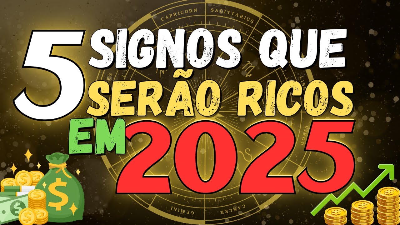 05 SIGNOS QUE SERÃO RICOS EM 2025 - YouTube