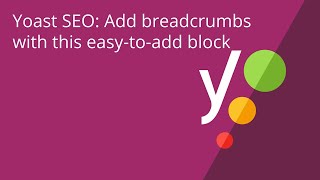 Yoast SEO: Add breadcrumbs with this easy-to-add block