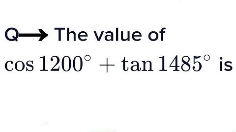 The value of cos1200°+tan1485°= #trigonometry #jeemain #kcet #nda #nracet #banking #railway #ssc