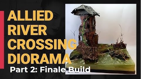 BUILDING ALLIED RIVER CROSSING DIORAMA PART 2  [How To RESIN]