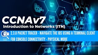 CCNAv7 ITN - 2.3.8 Packet Tracer - Navigate IOS Using Terminal Console Connectivity - Physical Mode