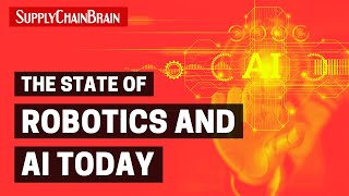 The State of Robotics and AI Today