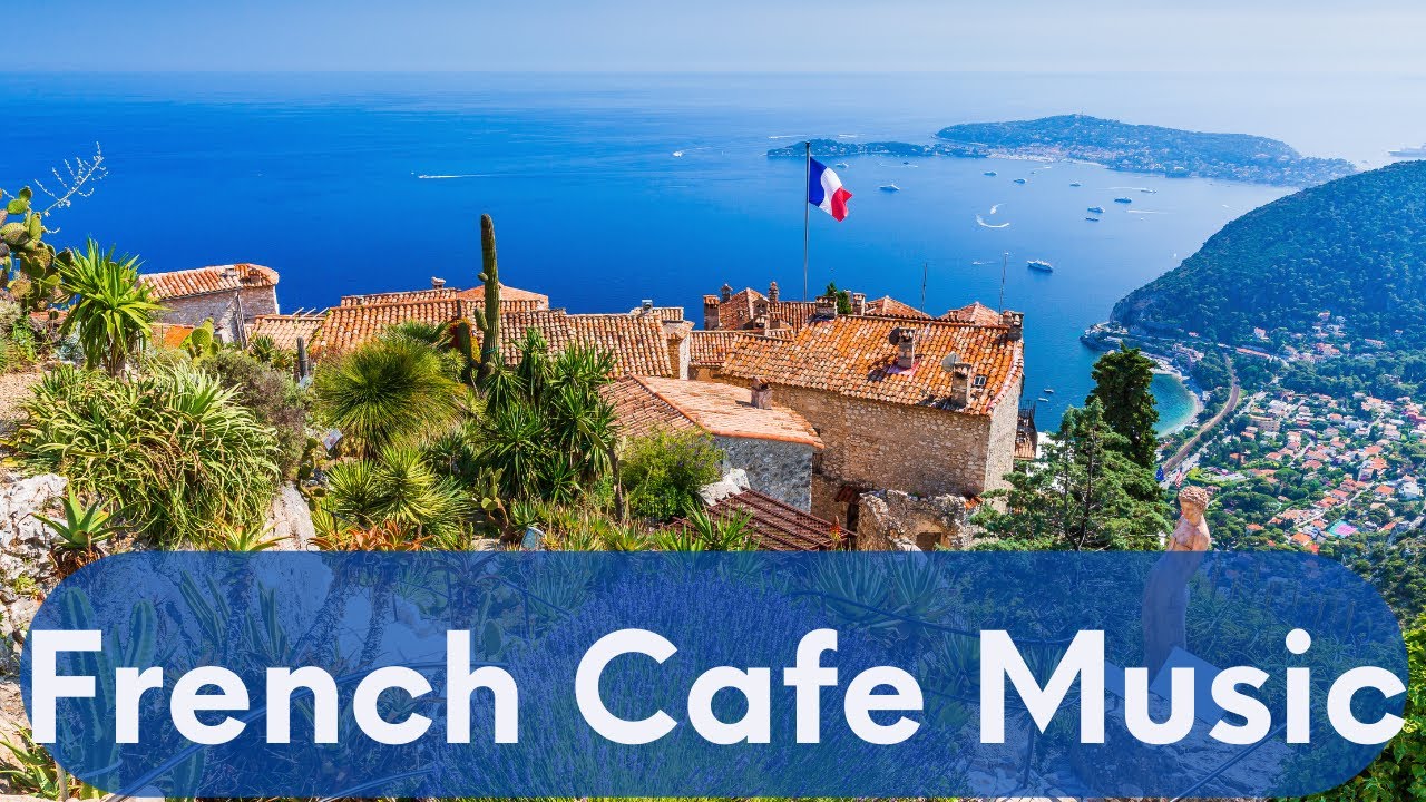 Cafe Music Relax and Unwind with Coffee Shop Music French Cafe