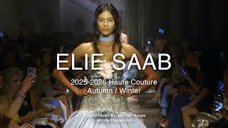 Full ELIE SAAB 2025-26 Haute Couture Autumn Winter Show - Original Music By Jennifer Rouse News