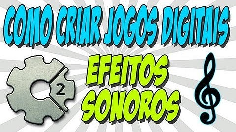 Como criar jogos digitais #10 - Adicionando efeitos sonoros - Construct 2