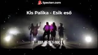 Kis Palika - Esik eső (B.L REMIX)
