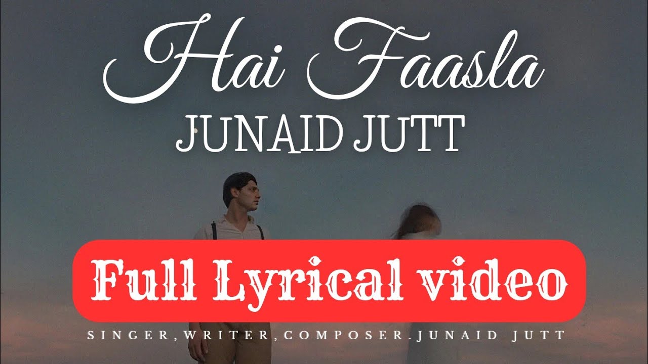 Hai faasla ||Junaid Jutt(official music video)||Lyrical video ||