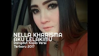 Nella Kharisma - Aku Lelakimu (Dangdut Koplo Versi Terbaru 2017)