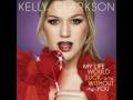 My Life Would Suck Without You - Kelly Clarkson