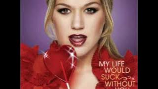 My Life Would Suck Without You - Kelly Clarkson