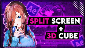split screen+3d cube | after effect amv tutorial