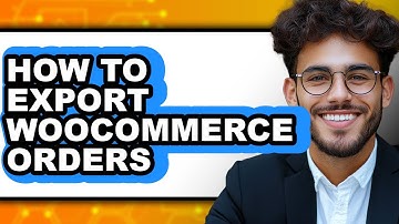 How To Export WooCommerce Orders - Step By Step