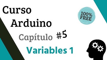 ✅CURSO GRATUITO. Aprende a programar ARDUINO. Capítulo 5: VARIABLES 1