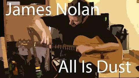 James Nolan - All Is Dust