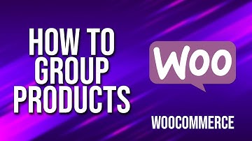 How To Group Products WooCommerce Tutorial