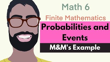 2.1 Probabilities and Events | Video 6--M&M