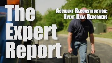 The Expert Report - Accident Reconstruction: Event Data Recorder