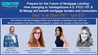 Impact of VantageScore4 0, FICO 10T & Bi Merge Changes to Industry