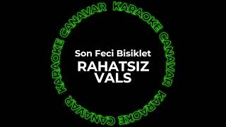 Son Feci Bisiklet - Rahatsız Vals (Karaoke) Karaoke Canavar