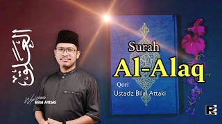 SURAH AL-ALAQ || IRAMA JIHARKAH USTADZ BILAL ATTAKI